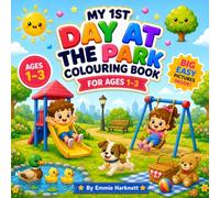 My 1st Day at the Park Colouring Book for Ages 1-3: Big Simple Park Pictures for Toddlers | Swings, Slides, Ducks, Picnics, Kites & More
