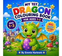 My 1st Dragons Colouring Book for Ages 1-3: Big Simple Dragon Pictures for Toddlers | Cute Baby Dragons, Dragon Eggs, Castles & More