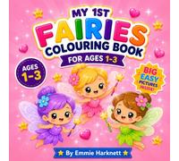 My 1st Fairies Colouring Book for Ages 1-3: Big Simple Pictures of Cute Fairies, Magic Wands, Fairy Friends and Enchanting Characters for Toddlers