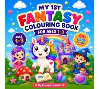 My 1st Fantasy Colouring Book: Cute & Easy Fantasy Colouring Book for Toddlers Ages 1-3 | Big Simple Pictures for Little Hands