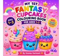 My 1st Fantasy Cupcakes Colouring Book for Ages 1-3: Big Simple Pictures of Friendly Fantasy-Themed Cupcake Characters for Toddlers