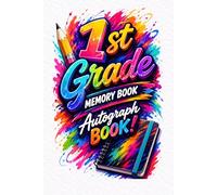My 1st Grade Memory Book & Autograph Book: A Special Keepsake for Remembering Friendships, Messages, and First Grade Adventures