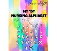 My 1st Nursing Alphabet Coloring Book: Aubrey Kori Coloring