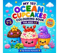 My 1st Ocean Cupcakes Colouring Book for Ages 1-3: Big Simple Sea-Themed Cupcake Pictures with Bold Easy Designs for Little Hands