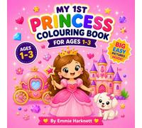 My 1st Princess Colouring Book for Ages 1-3: Cute Princesses, Castles, Crowns, Magic Wands and Fairy-Tale Friends for Little Hands