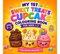 My 1st Sweet Treats Cupcake Colouring Book for Ages 1-3: Big Simple Pictures for Little Hands