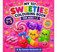 My 1st Sweeties Colouring Book for Ages 1-3: Big Simple Pictures of Cute Sweet Treat Characters for Toddlers