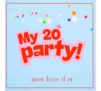My 20 Party : Mon livre d'or: Mon livre de souvenirs pour un anniversaire inoubliable