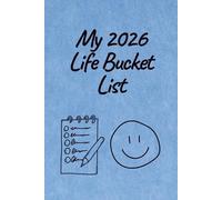 My 2026 Life Bucket List: Guided Adventure Journal 60 Inspiring Ideas, Goal Tracking & Personal Growth Milestones for Couples, Men, Women, Teens, or Solo Travel