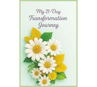 My 21- Day Transformation Journey: Never stop Dreaming, transform yourself