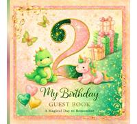 My 2nd Birthday Guest Book: A Magical Keepsake Book for Party Wishes, Guests & Special Memories