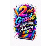 My 2nd Grade Memory Book & Autograph Book: A Place to Keep the Notes and Memories That Made Second Grade Special