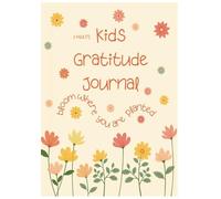 My 3-Minute Gratitude Journal for Kids: A Fun and Creative Daily Journal to Build Gratitude, Mindfulness, and Joy!