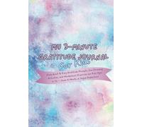 MY 3-minute Gratitude Journal For Kids: Daily Quick & Easy Gratitude Prompts, Fun Drawing Activities, and Mindfulness Exercises for Kids Ages 6-12 - Over A Month of Joyful Reflection!