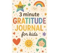 My 3-Minute Gratitude Journal for Kids: Easy Writing Pages for Emotional Learning & Mindful Moments, Build Kindness, Courage & Thankful Habits Every Day for Kids Ages 4-10