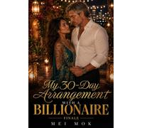 My 30-Day Arrangement with a Billionaire (FINALE): Thirty-three days. One last secret. The ending nobody saw coming.: 5 (My 30-Day Arrangement with a Billionaire (Part 1 to 5))