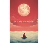 My 30 Days of Mindfulness: Paperback Notebook/Journal, 6 x 9 inches, 40 pages