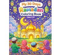My 30 Days Ramadan Coloring Book: A Fun Coloring Book for Kids Aged 3 to 6