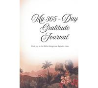 My 365-Day Gratitude Journal: Find joy in the little things one day at a time.