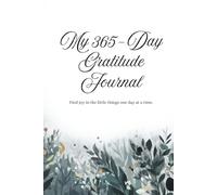 My 365-Day Gratitude Journal: Find joy in the little things one day at a time.