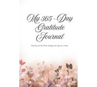 My 365-Day Gratitude Journal: Find joy in the little things one day at a time.