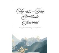 My 365-Day Gratitude Journal: Find joy in the little things one day at a time.