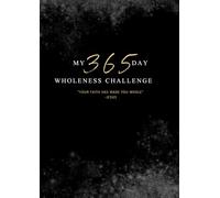 My 365 Wholeness Challenge: "Your faith has made you whole." -Jesus
