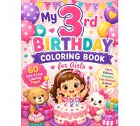 My 3rd Birthday Coloring Book for Girls: 60 Cute & Easy Birthday Coloring Pages with Cakes, Balloons, Presents, Cute Animals, Party Friends and ... Girls (Coloring Books For Kids and Adults)