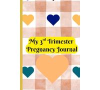 My 3rd Trimester Pregnancy Journal: Intentionally Designed for you to document the final weeks before baby arrives