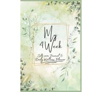 My 4 Weeks Self-Care Journal and Daily Planner: A Guided 4-Week Journey for Mindful Reflection, Wellness Tracking, and Intentional Living
