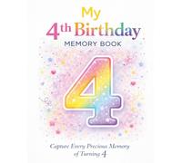 My 4th Birthday Memory Book: A Keepsake Journal of Special Memories, Milestones, and Birthday Moments (Milestone Birthday Memory Books)