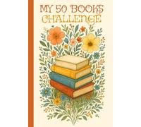 My 50 Books Challenge: A Complete Reading Journal for TBR Tracking, Reviews, Ratings, Quotes and Personalized Notes for your Reading Passion