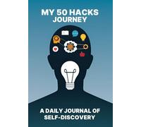 My 50 Hacks Journey: A Daily Journal of Self-Discovery