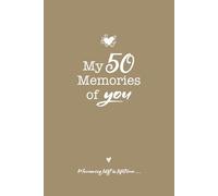 My 50 Memories of You: Fill in Book with Special Memories and Reflection - Ideal 50th Birthday Gift