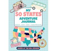 My 50 States Adventure Journal: Kids Travel Workbook to Explore U.S. States Through Geography, Coloring Activities, State Facts, and Family Memories