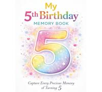 My 5th Birthday Memory Book: Birthday Keepsake Journal for Five-Year-Olds to Capture Memories, Milestones, and Fun (Milestone Birthday Memory Books)