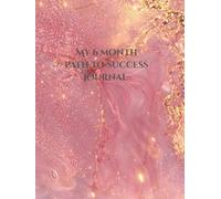 My 6 Month Path to Success Journal