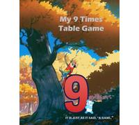 My 9 Timetable Game: it’ is just as it said-”a game!” (The everyday simple FUN maths series.)