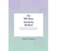 My 90-Day Anxiety Relief Journal: Daily Mental Health Tracker with Mood Check-In, Gratitude & Intentions for Women, Men and Teens | Soft Purple Mindfulness Notebook