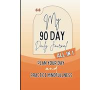 My 90 Day Daily Journal: All in 1: For Teens and Adults with prompts for Daily Planner on one side & Self Reflection, Gratitude and Manifestation on other