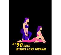 My 90 Day Weight Loss Journal: Daily Food Log, Weight Loss Tracker & Exercise Planner to Track Meals, Fitness and Progress - 110 Pages