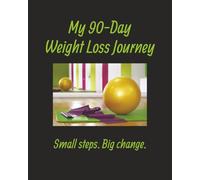 My 90 Day Weightloss Journey: Your Personal Planner for Tracking Meals, Workouts, Measurements & Results | 8x10, 56 pages | Log pages for meals, workouts and weight loss