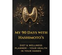 My 90 Days with Hashimoto’s: Diet & Wellness Planner - Your Health in Your Hands