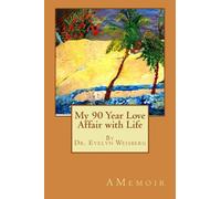 My 90 Year Love Affair with Life