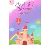 My A to Z Drawing Adventure for Kids: Learn to Draw Easy Pictures from Apple to Zoo