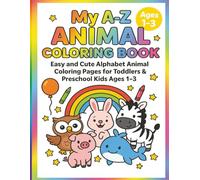 My A-Z Animal Coloring Book: Easy and Cute Alphabet Animal Coloring Pages for Toddlers and Preschool Kids Ages 1-3 (Let’s Colour Toddlers Collection (Ages 1-4))