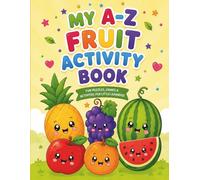 My A-Z Fruit Activity Book: Fun Coloring, Tracing & Activity Pages for Ages 3-7 | Learn Fruits from A to Z with Cute Kawaii Illustrations