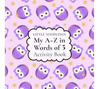 My A~Z in Words of 5 Activity Book: Created especially for Early Learners aged 4-8 | Learn Through Coloring | 5-Letter Words for Spelling and Writing ... (Little Noodlings Colouring & Activity Books)