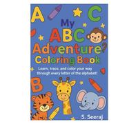 My ABC Adventure Coloring Book: Learn, trace, and color your way through every letter of the alphabet! (A learning journey)