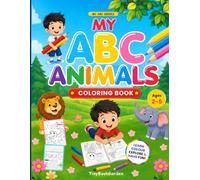 My ABC Animal Coloring Book: A Fun Alphabet Coloring & Early Learning Activity Book for Toddlers and Preschool Kids Ages 2-5 | Learn Letters, Animals, Tracing & Creativity